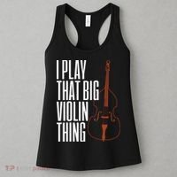 Double Bass I Play That Big Violin Thing Funny Gift Women's Tank Top thumb 3