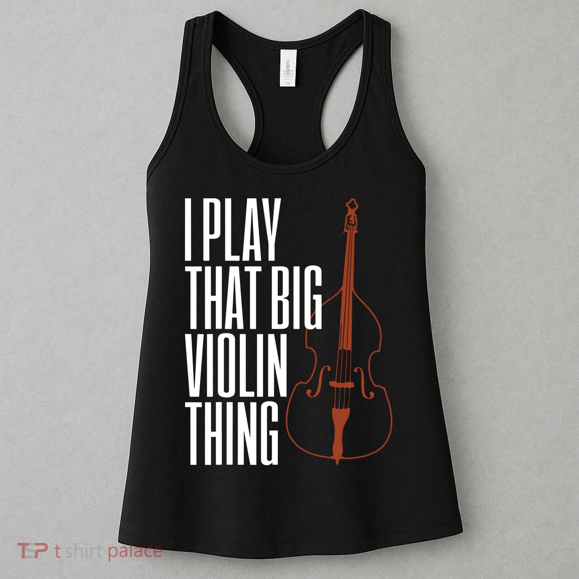 Double Bass I Play That Big Violin Thing Funny Gift Women's Tank Top
