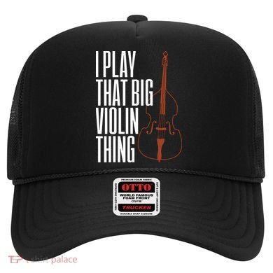 Double Bass I Play That Big Violin Thing Funny Gift Hat