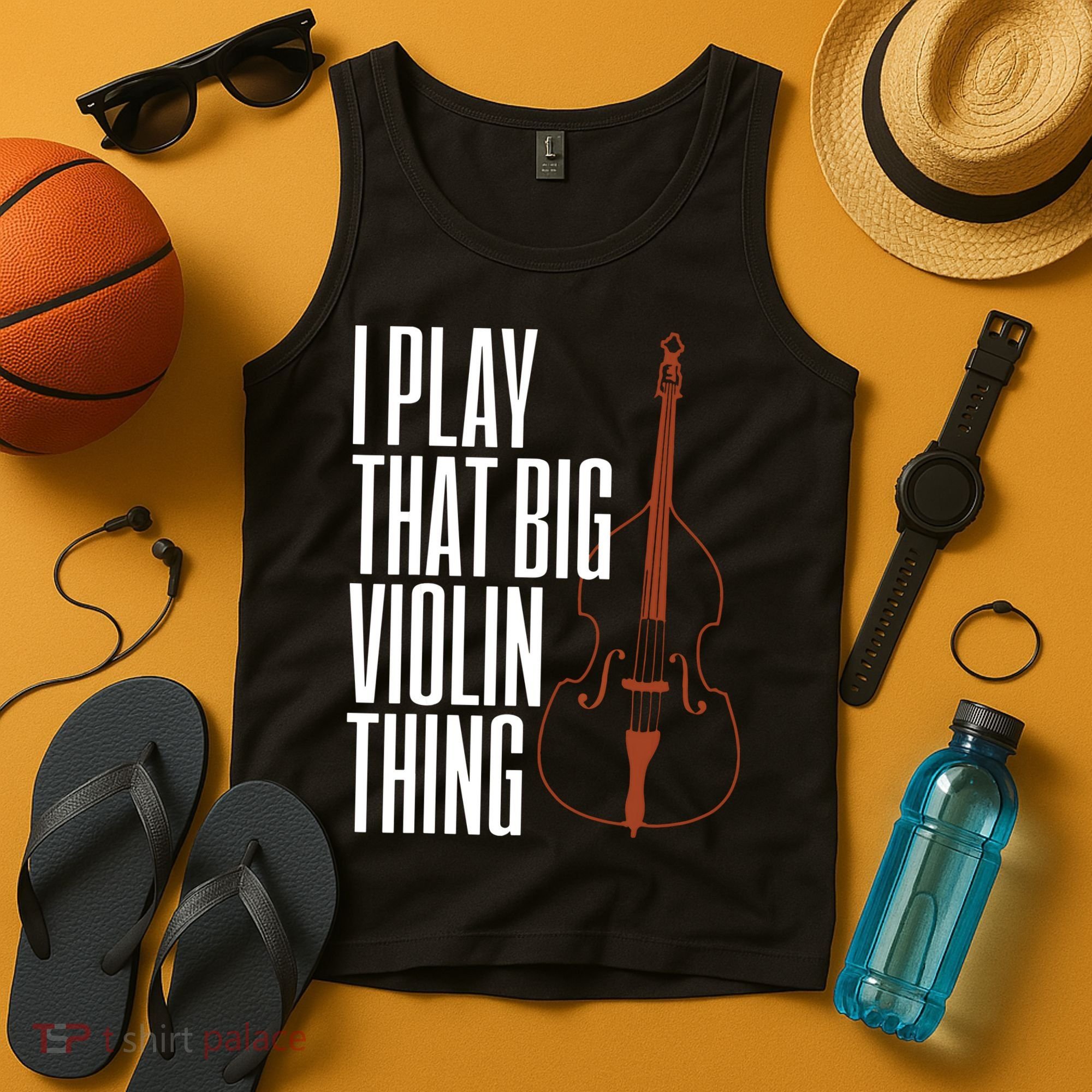 Double Bass I Play That Big Violin Thing Funny Gift Tank Top