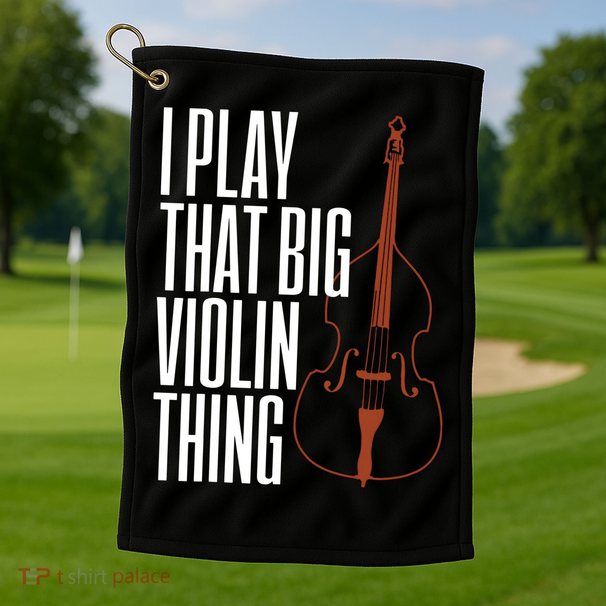Double Bass I Play That Big Violin Thing Funny Gift Golf Towel