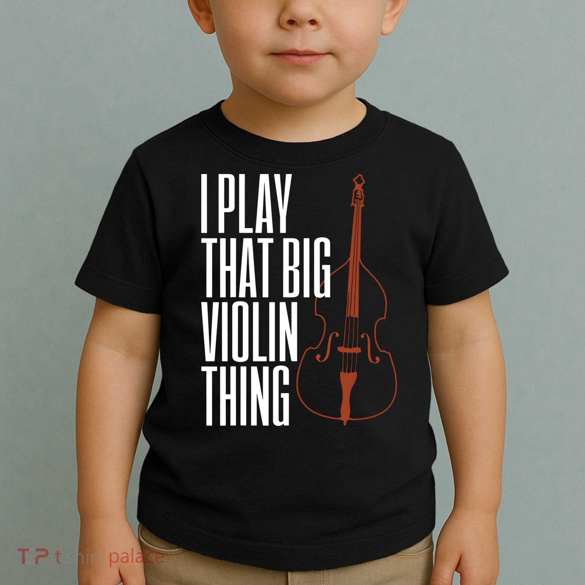Double Bass I Play That Big Violin Thing Funny Gift Toddler T-Shirt