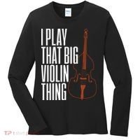 Double Bass I Play That Big Violin Thing Funny Gift Women's Long Sleeve Shirt thumb 0