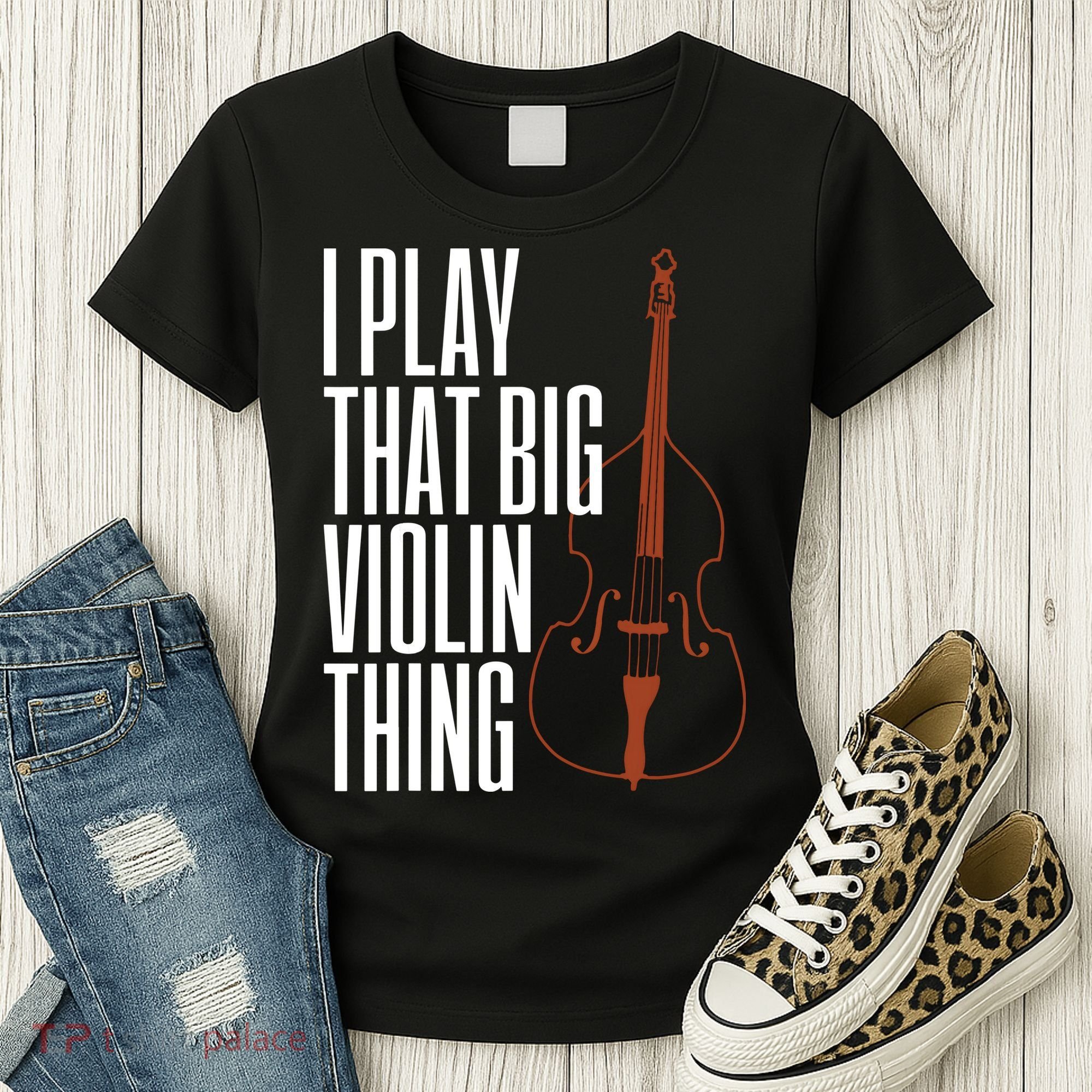 Double Bass I Play That Big Violin Thing Funny Gift Women's T-Shirt