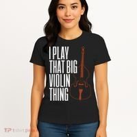 Double Bass I Play That Big Violin Thing Funny Gift Women's T-Shirt thumb 4