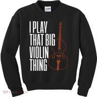 Double Bass I Play That Big Violin Thing Funny Gift Kids Sweatshirt thumb 0