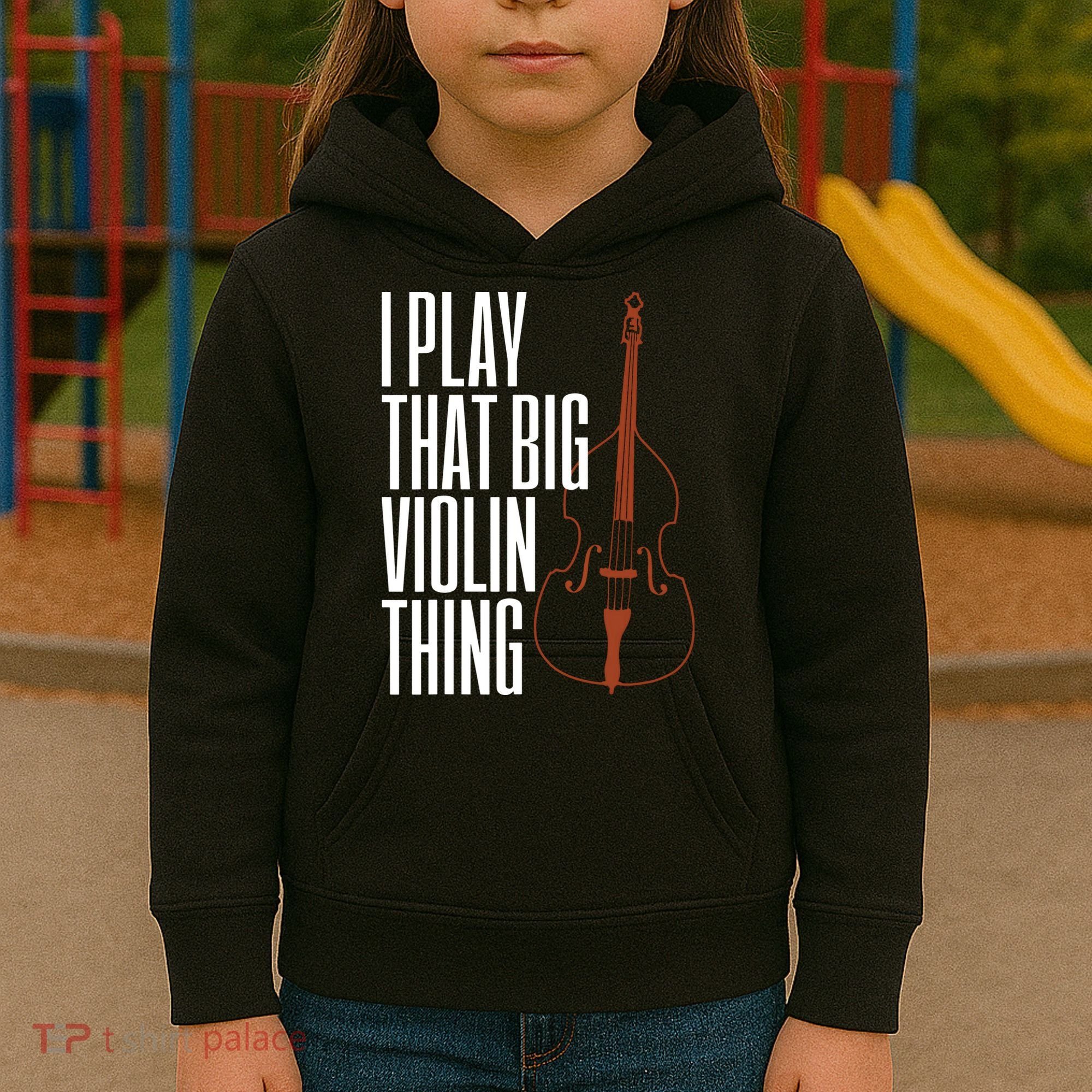 Double Bass I Play That Big Violin Thing Funny Gift Kids Hoodie