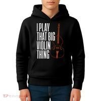 Double Bass I Play That Big Violin Thing Funny Gift Kids Hoodie thumb 4