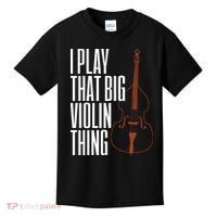 Double Bass I Play That Big Violin Thing Funny Gift Kids T-Shirt thumb 0