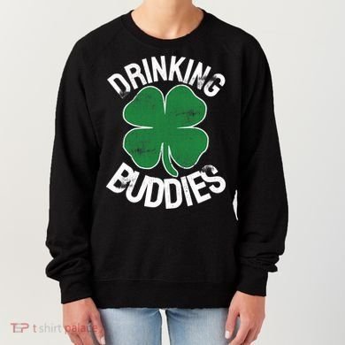 Drinking Buddies Irish Matching ST PATRICKS DAY Beer Drunk Women's Sweatshirt
