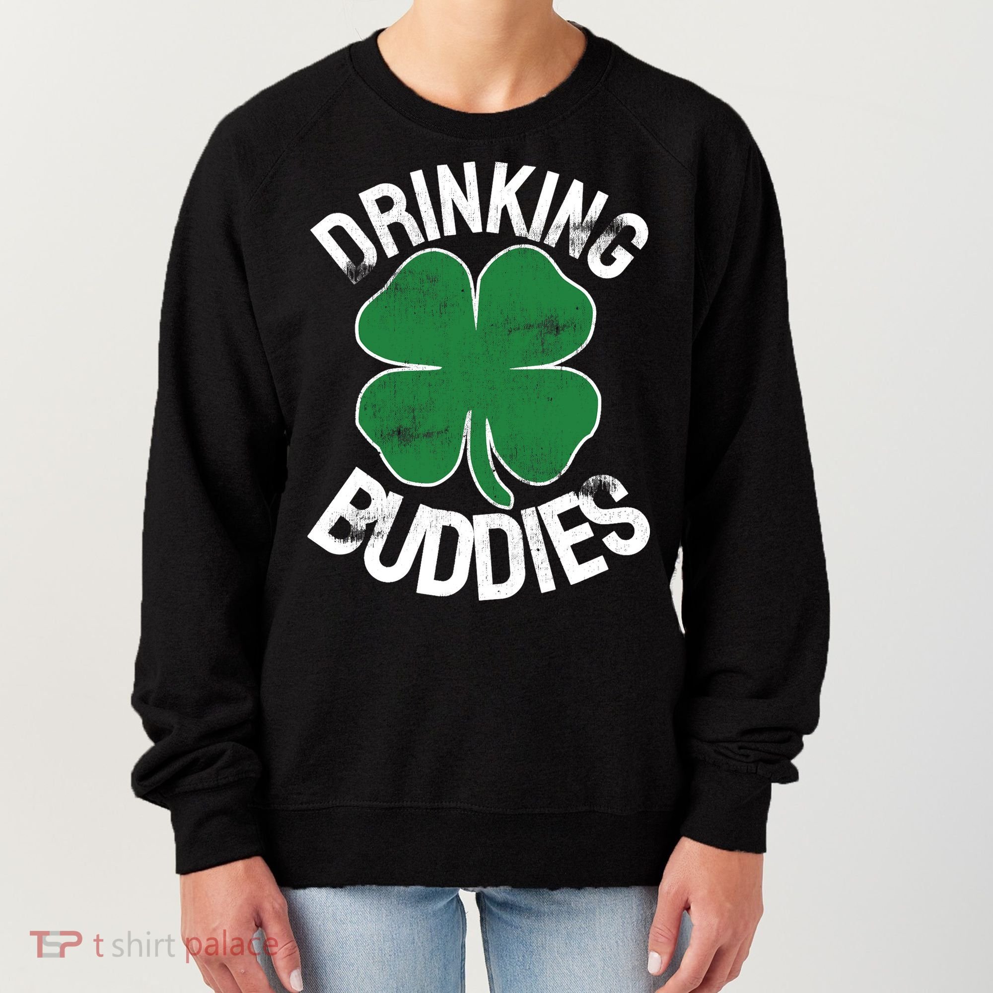 Drinking Buddies Irish Matching ST PATRICKS DAY Beer Drunk Women's Sweatshirt