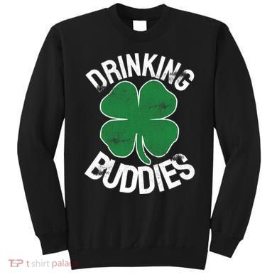 Drinking Buddies Irish Matching ST PATRICKS DAY Beer Drunk Sweatshirt