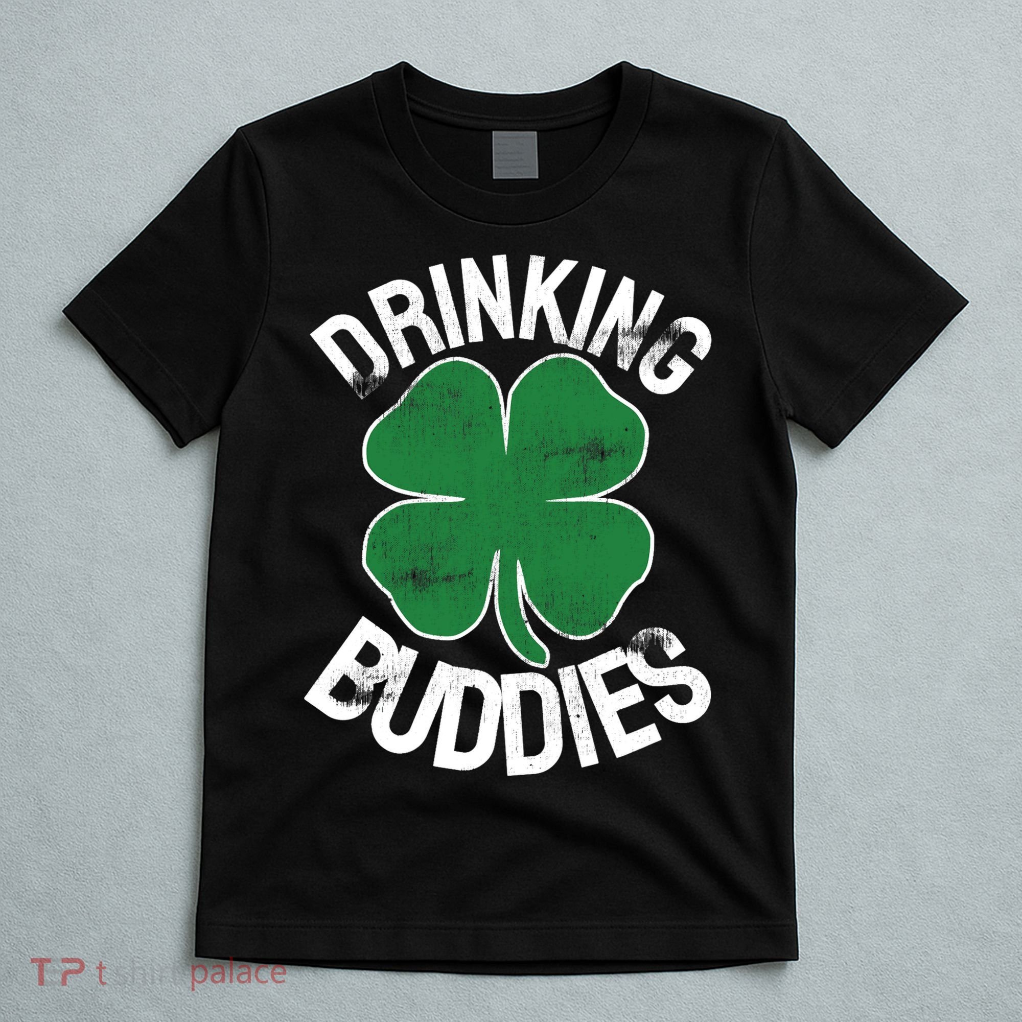 Drinking Buddies Irish Matching ST PATRICKS DAY Beer Drunk T-Shirt