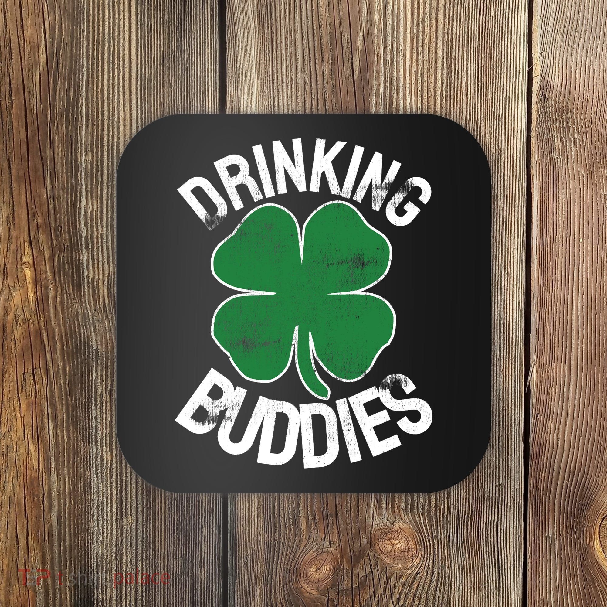Drinking Buddies Irish Matching ST PATRICKS DAY Beer Drunk Coaster