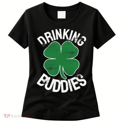 Drinking Buddies Irish Matching ST PATRICKS DAY Beer Drunk Women's T-Shirt
