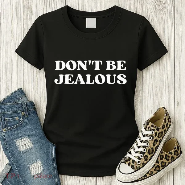 Dont Be Jealous Clothes Aesthetic 2000s Women's T-Shirt