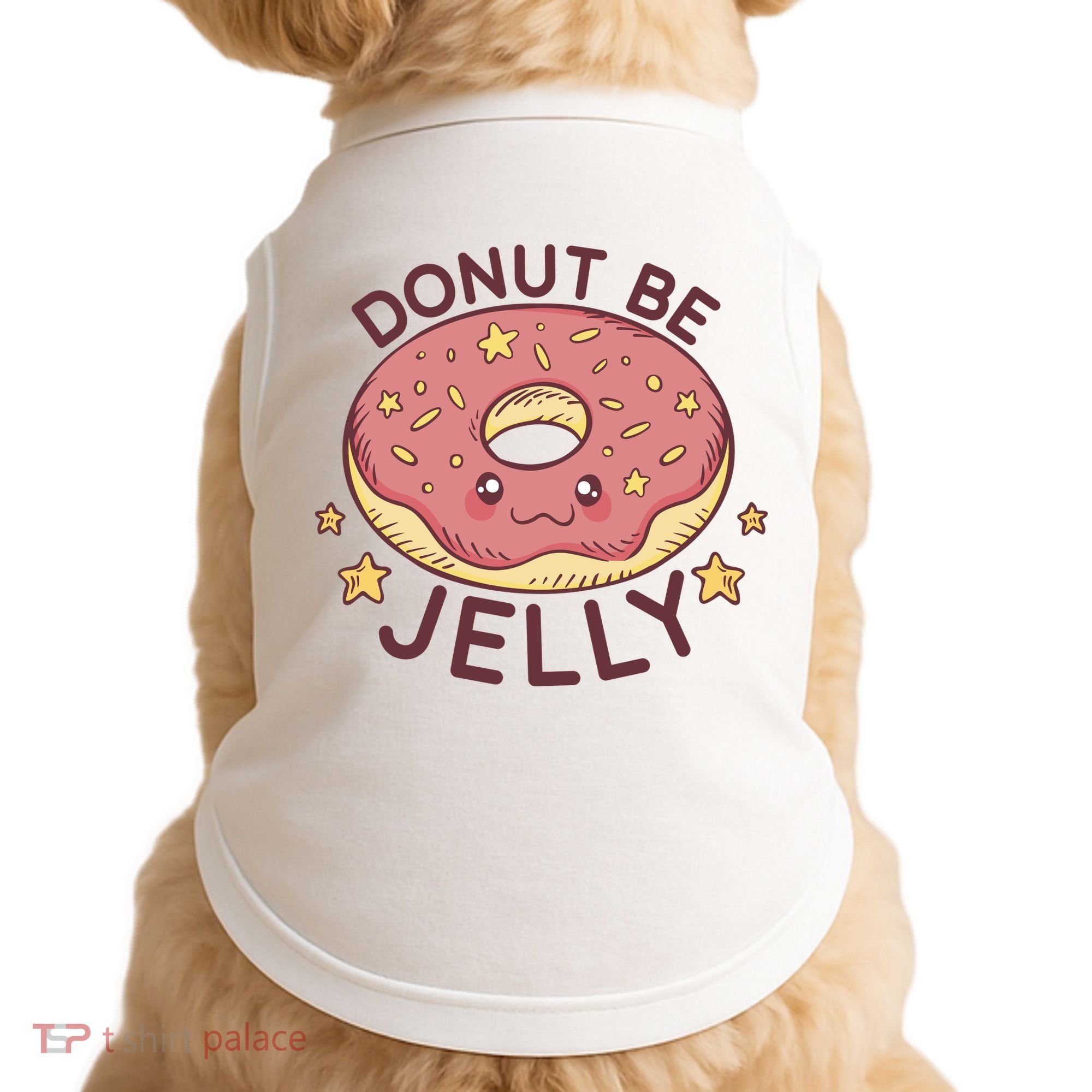Donut Be Jelly Cute Funny Doggie Tank
