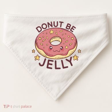 Donut Be Jelly Cute Funny USA-Made Doggie Bandana