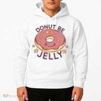 Donut Be Jelly Cute Funny Hoodie thumb 2