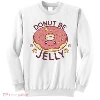 Donut Be Jelly Cute Funny Sweatshirt thumb 0