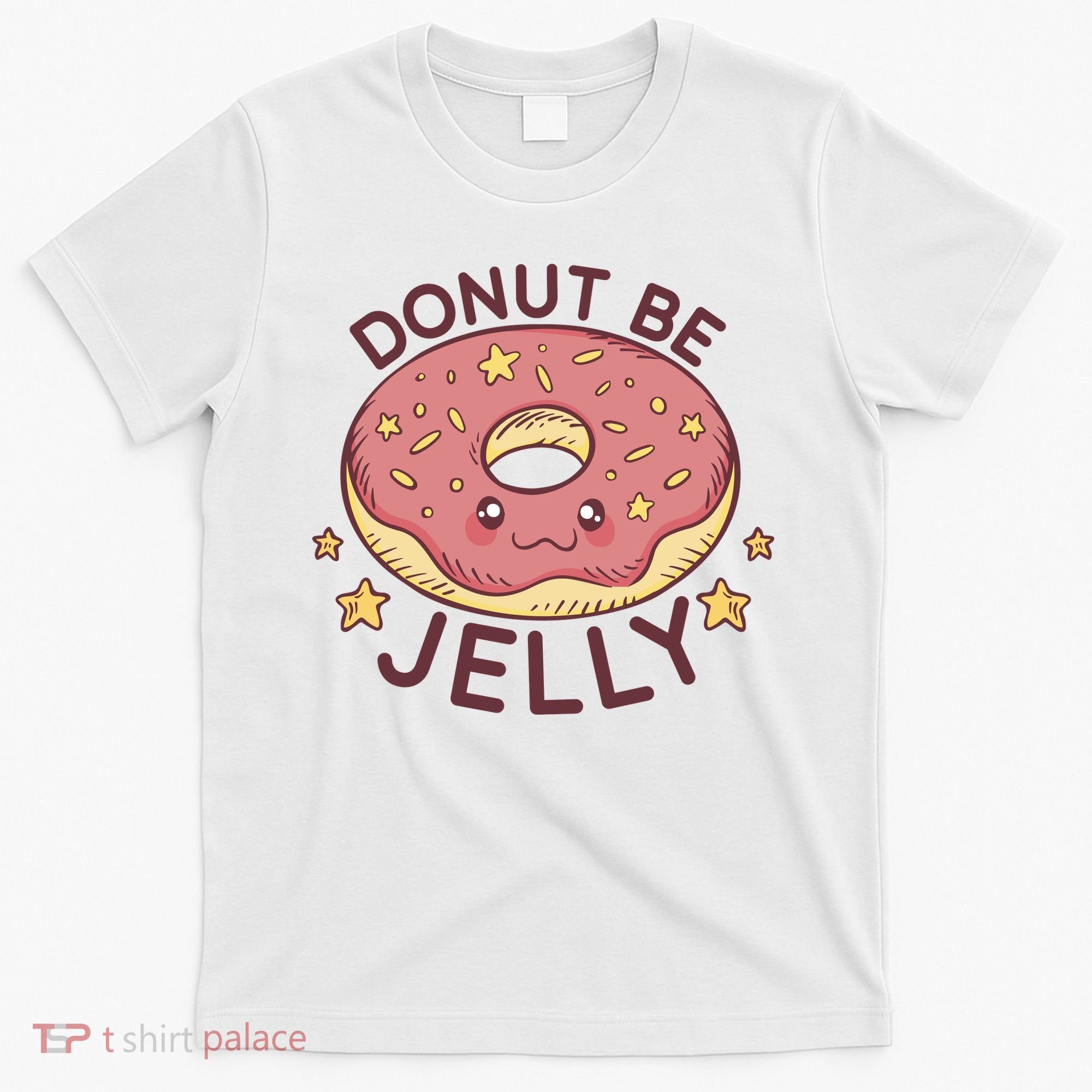 Donut Be Jelly Cute Funny T-Shirt