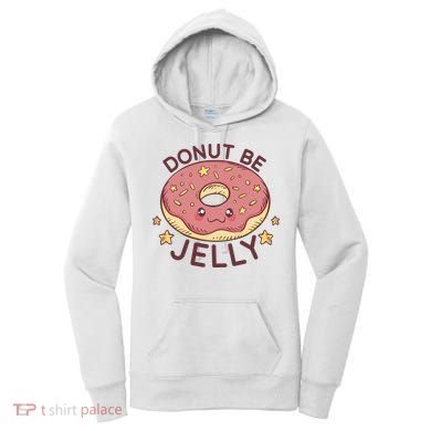 Donut Be Jelly Cute Funny Women's Hoodie