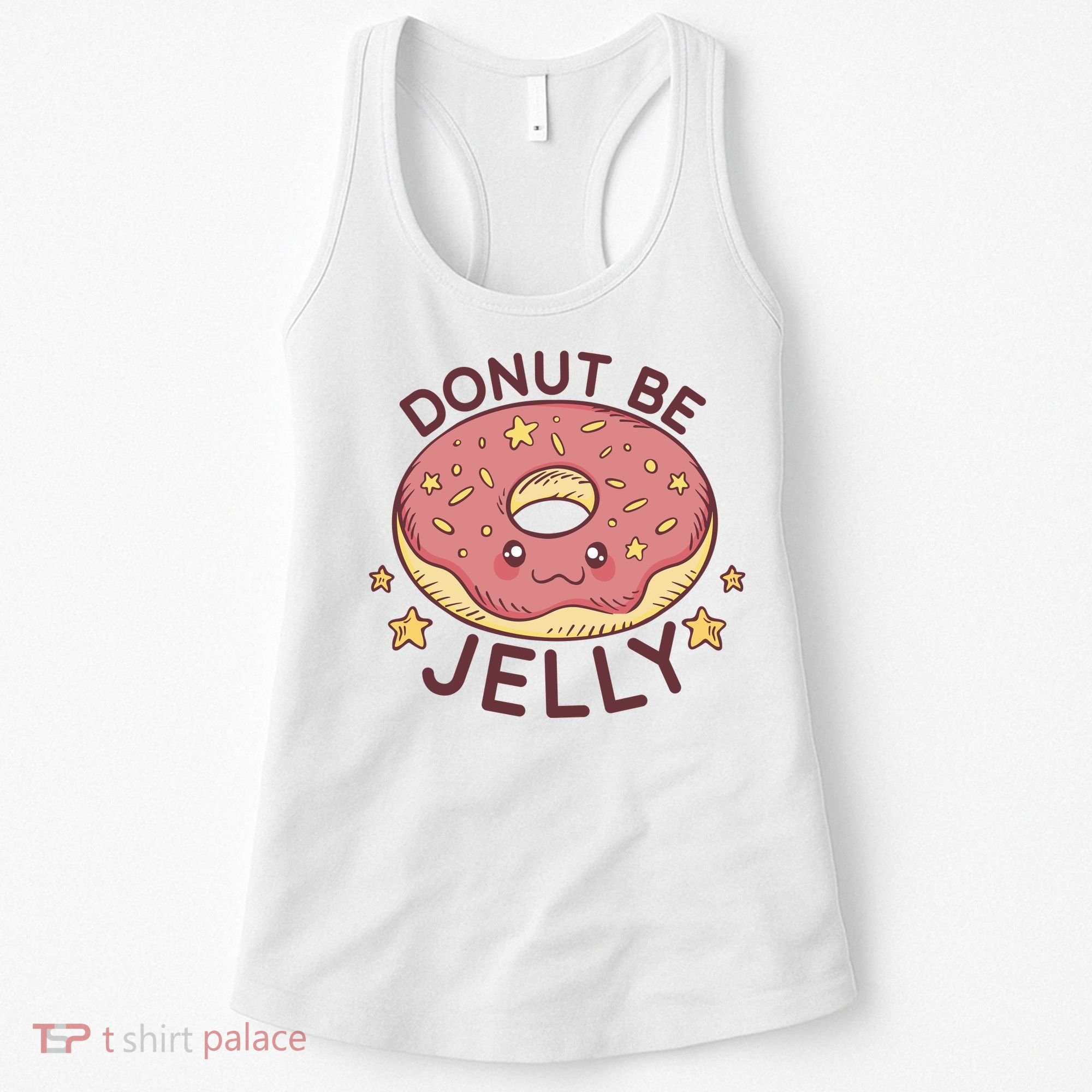 Donut Be Jelly Cute Funny Women's Tank Top