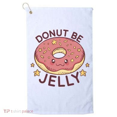 Donut Be Jelly Cute Funny Golf Towel