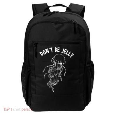 Dont Be Jelly Funny Humor Backpack