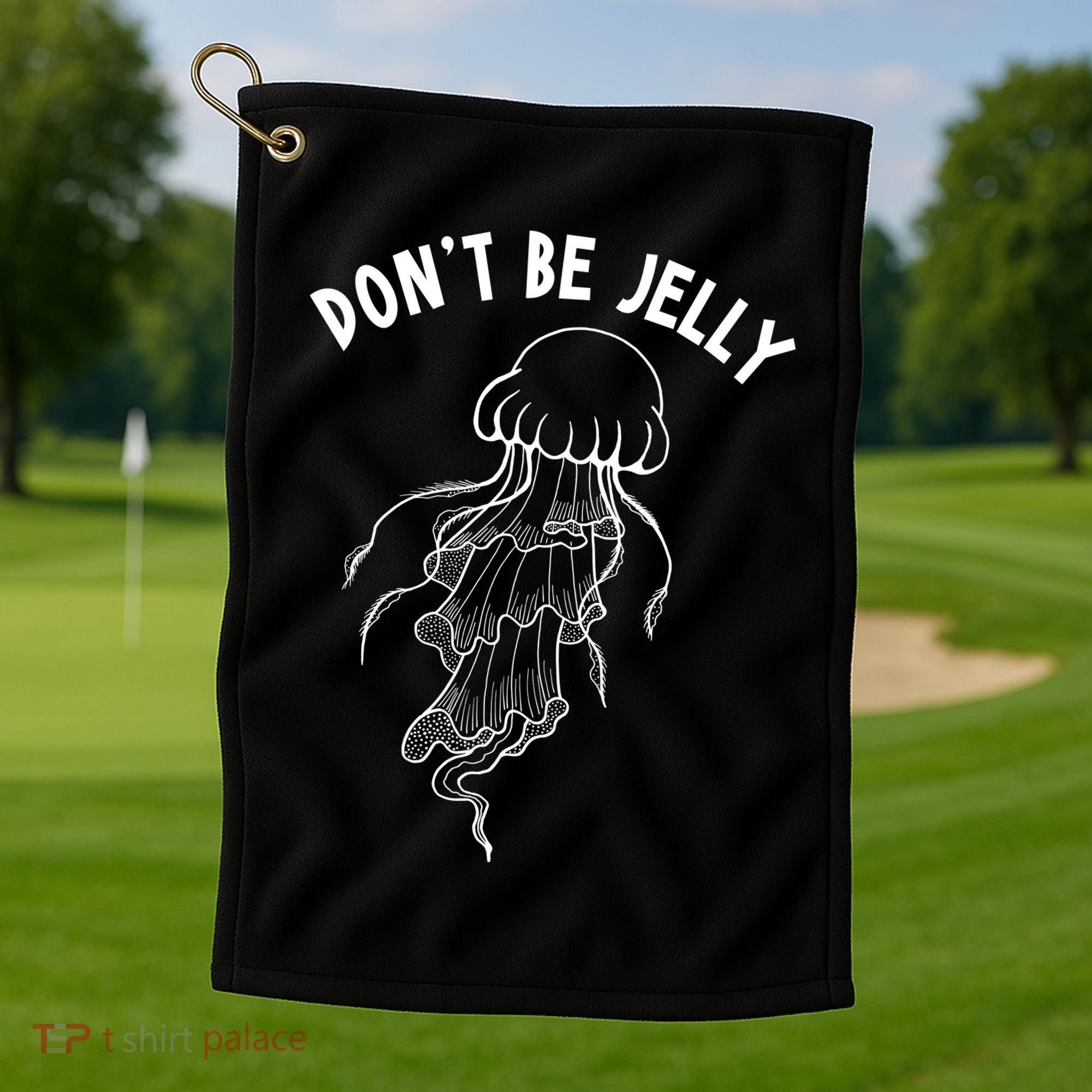 Dont Be Jelly Funny Humor Golf Towel