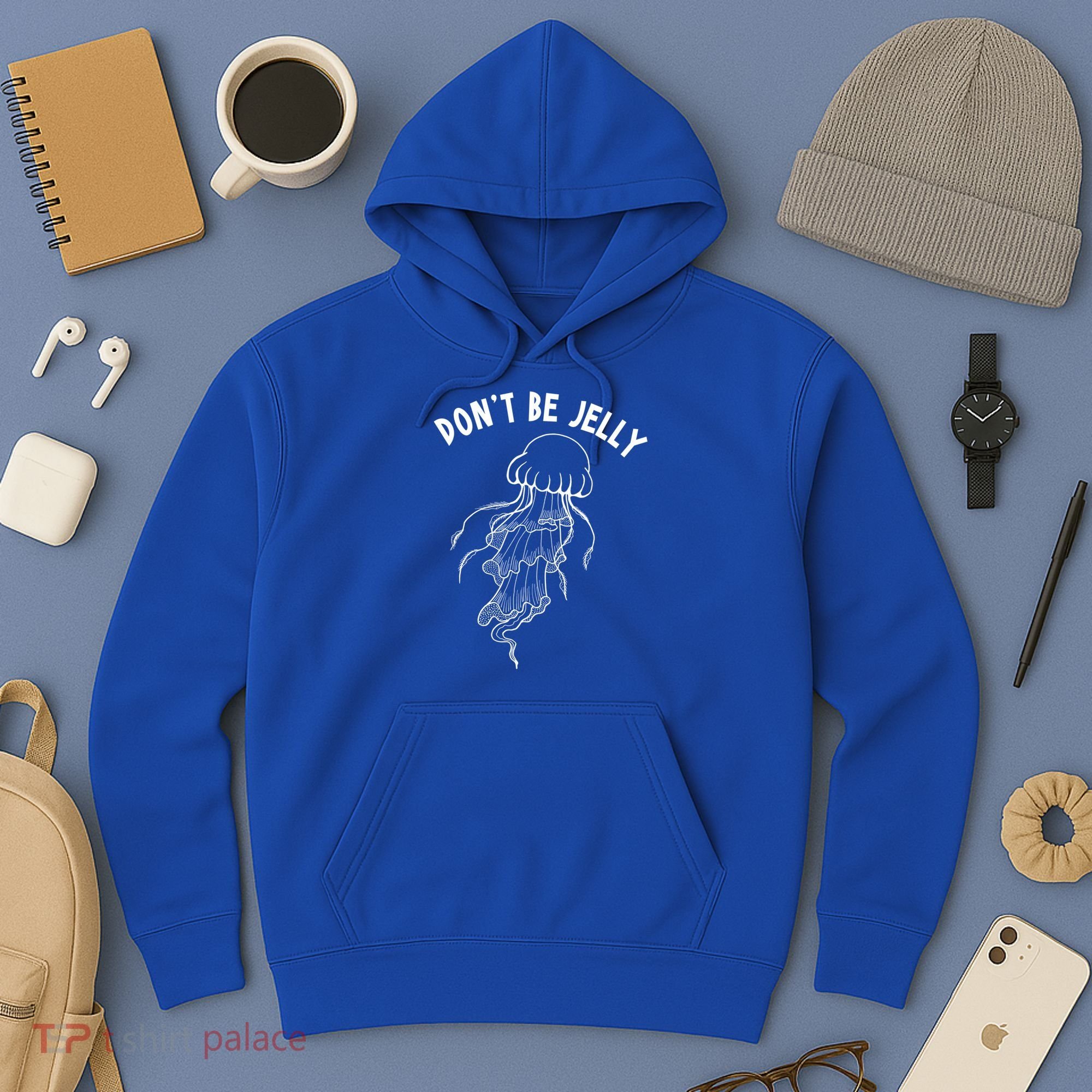 Dont Be Jelly Funny Humor Hoodie