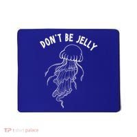 Dont Be Jelly Funny Humor Mousepad thumb 0