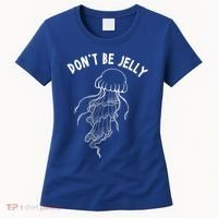Dont Be Jelly Funny Humor Women's T-Shirt thumb 0