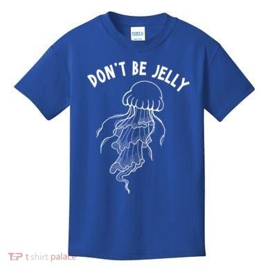 Dont Be Jelly Funny Humor Kids T-Shirt