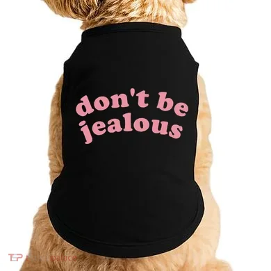 DonT Be Jealous Doggie Tank