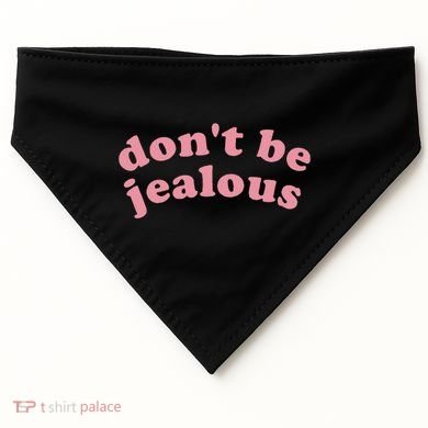 DonT Be Jealous USA-Made Doggie Bandana