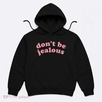 DonT Be Jealous Hoodie thumb 0