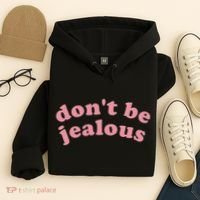 DonT Be Jealous Hoodie thumb 4