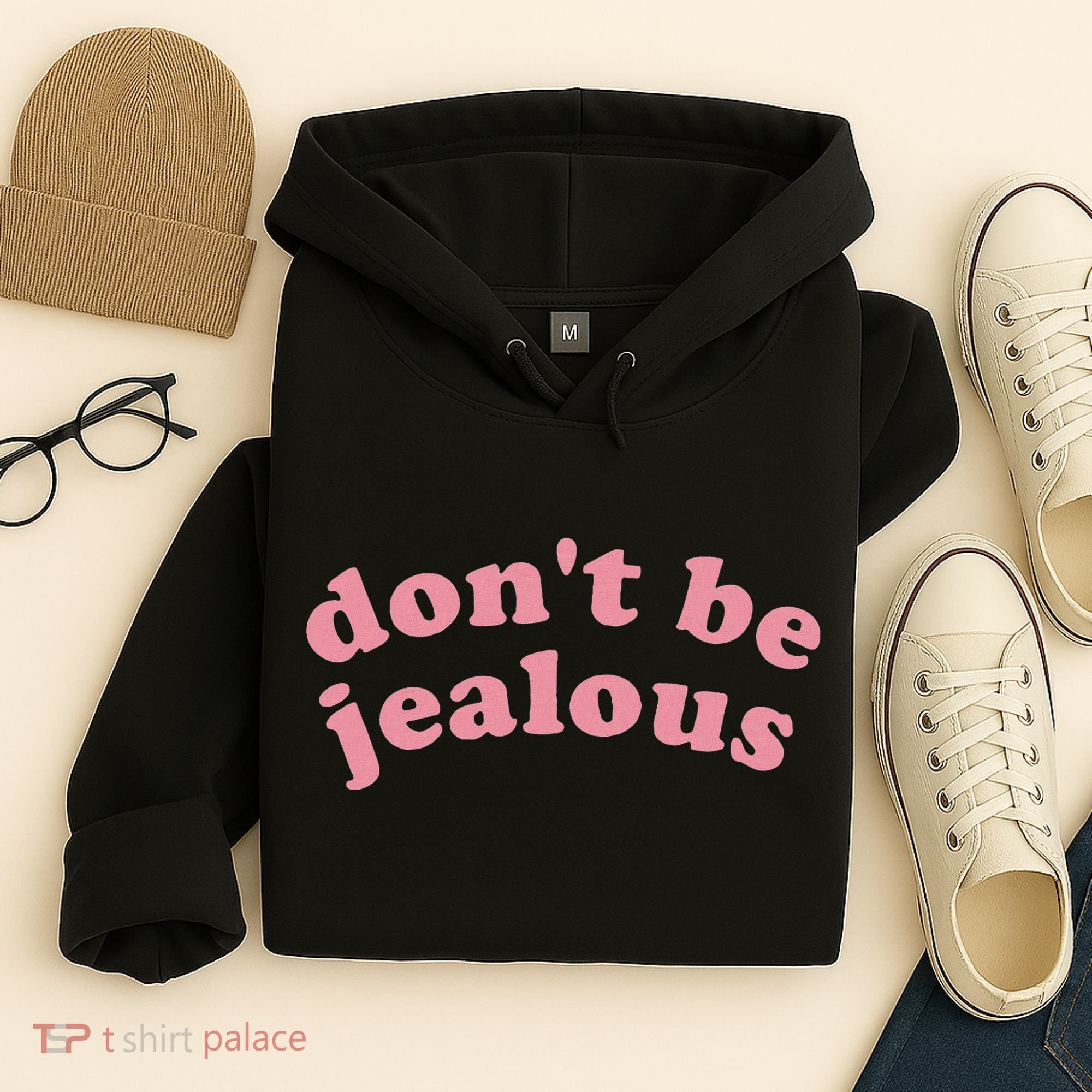 DonT Be Jealous Hoodie