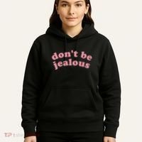 DonT Be Jealous Hoodie thumb 5