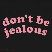 DonT Be Jealous Sweatshirt thumb 3