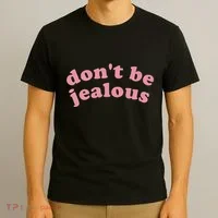 DonT Be Jealous T-Shirt thumb 3
