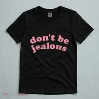 DonT Be Jealous T-Shirt thumb 5