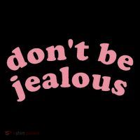 DonT Be Jealous Mousepad thumb 1