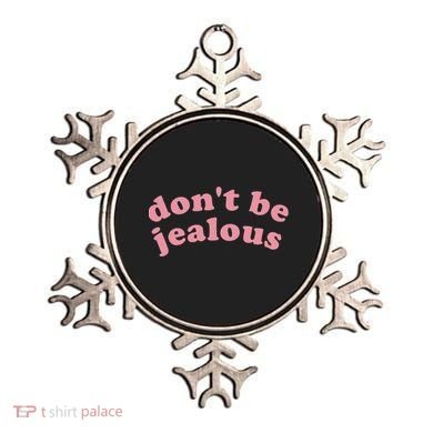 DonT Be Jealous Ornament