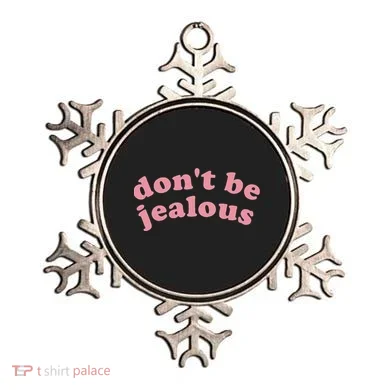 DonT Be Jealous Ornament