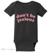 DonT Be Jealous Baby Bodysuit thumb 0