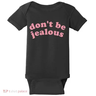 DonT Be Jealous Baby Bodysuit