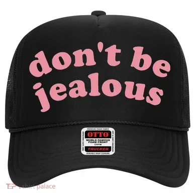 DonT Be Jealous Hat