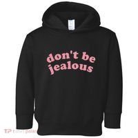 DonT Be Jealous Toddler Hoodie thumb 0